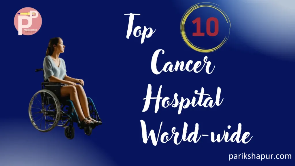 Top 10 hospitals offering free cancer treatment worldwide