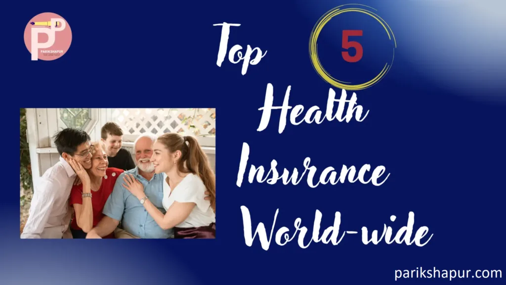 Top 5 Health Insurance across the world.