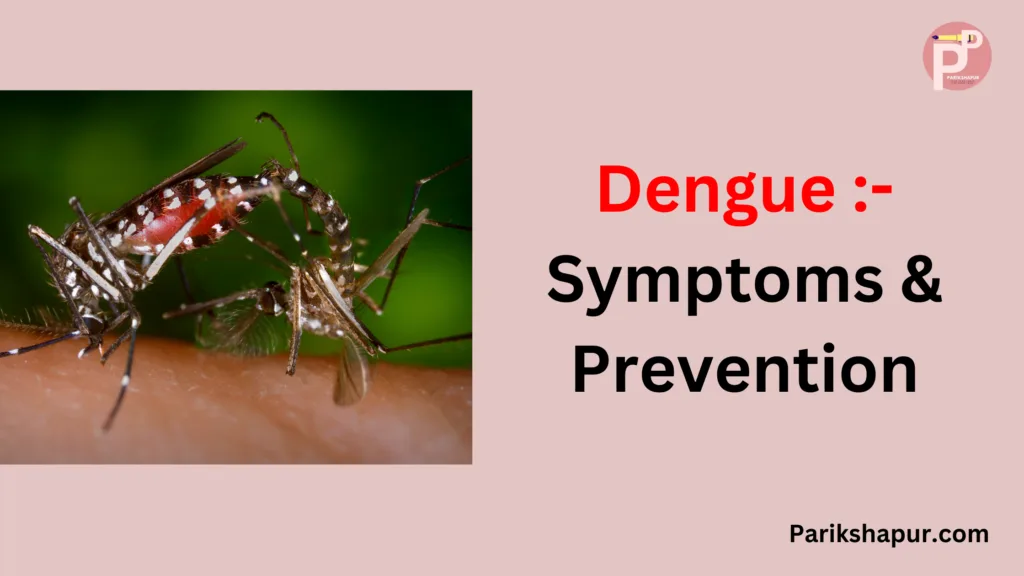 Dengue :- Symptoms & Prevention